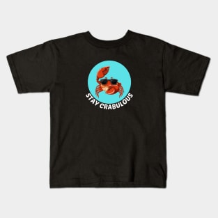 Stay Crabulous | Crab Pun Kids T-Shirt